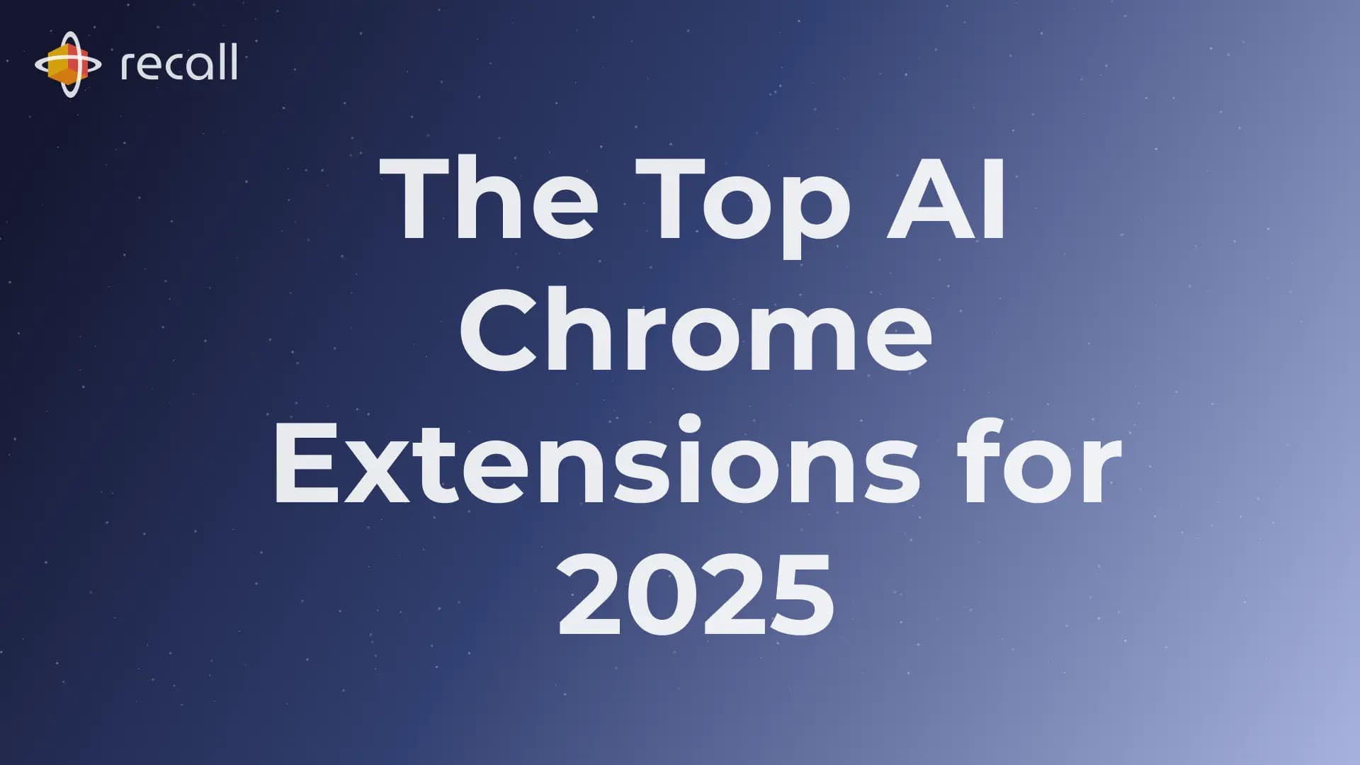 AI Chrome Extensions: The Top 11 Must-Have AI Chrome Extensions for 2025