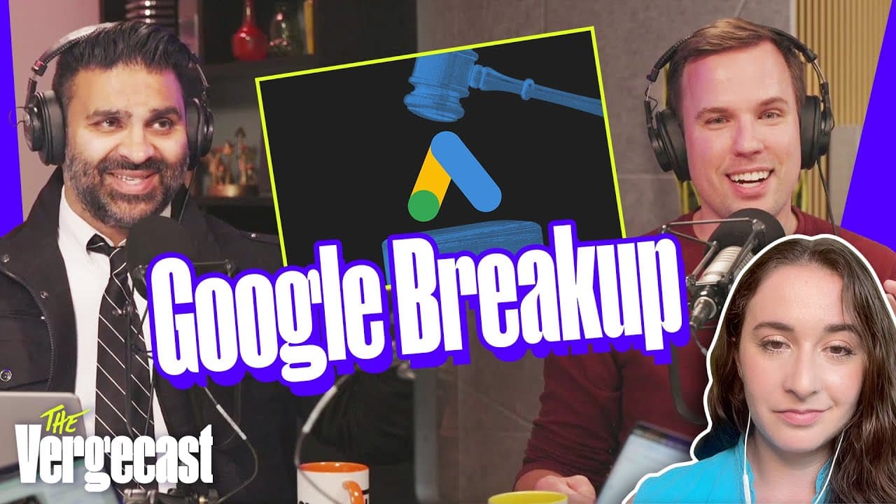 The Google breakup is looming | The Vergecast