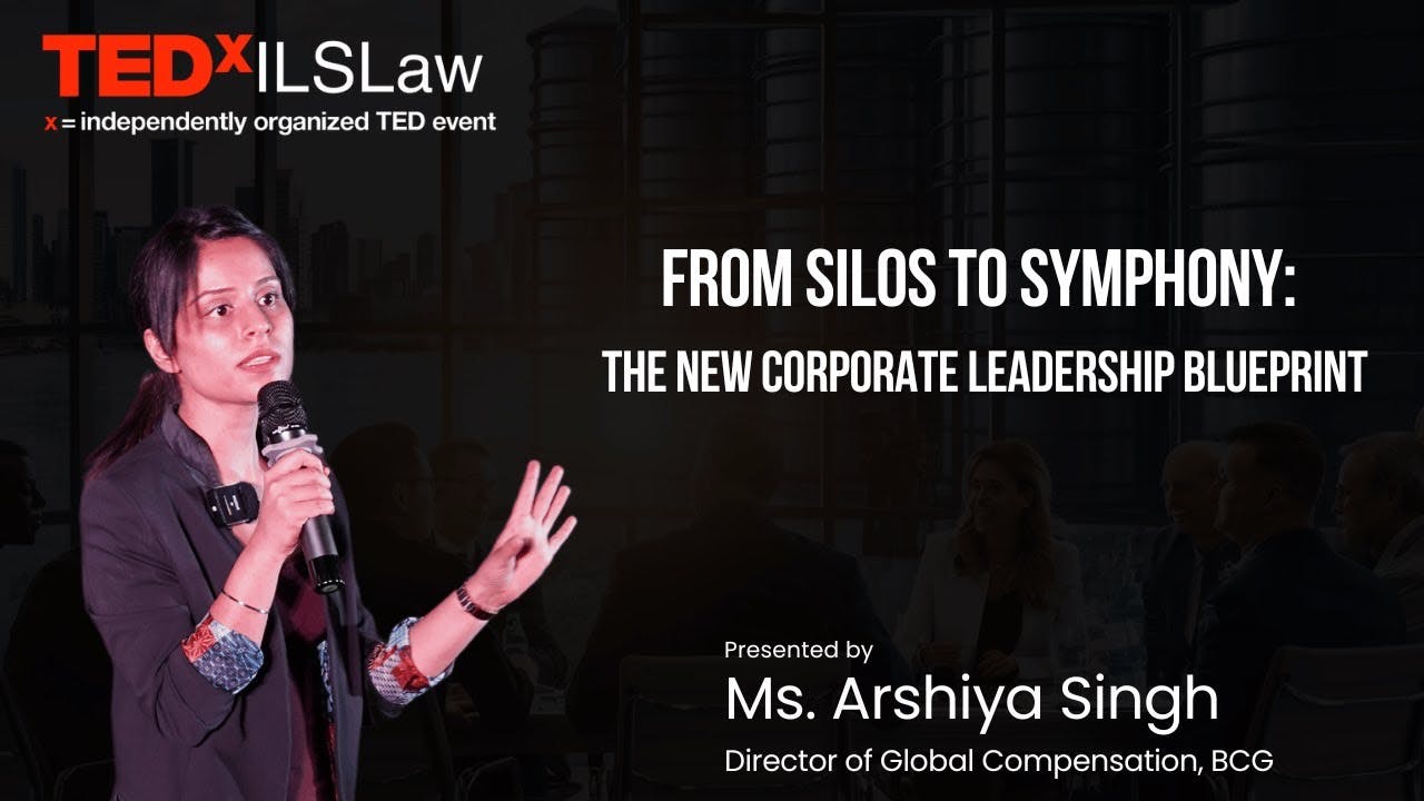 "From Silos to Symphony: The New Corporate Leadership Blueprint" | Arshiya Singh | TEDxILSLaw