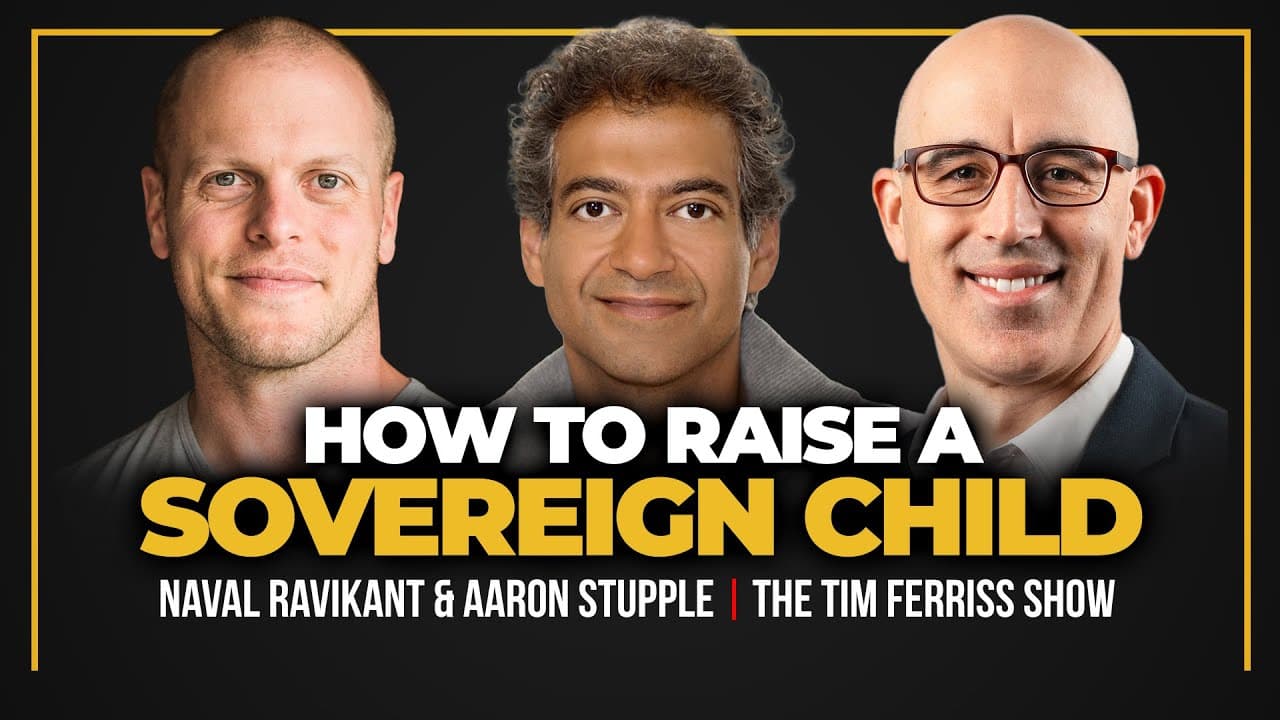 Naval Ravikant and Aaron Stupple — How to Raise a Sovereign Child