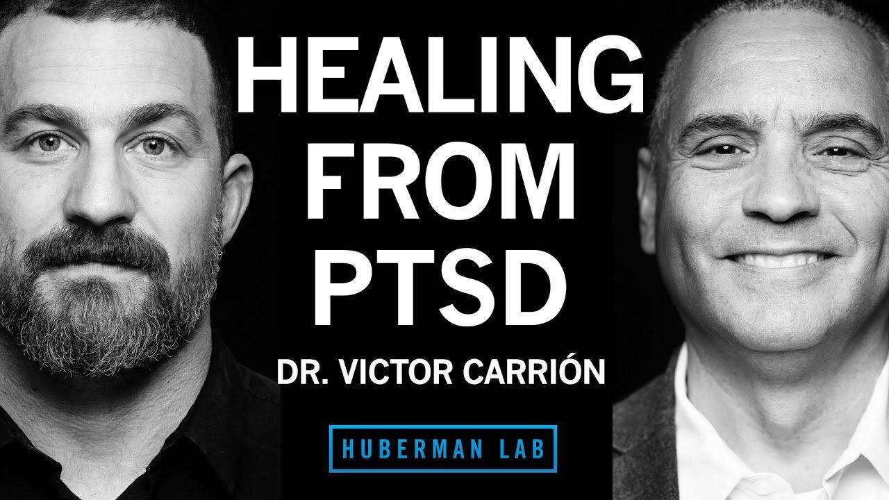 Dr. Victor Carrión: How to Heal From Post-Traumatic Stress Disorder (PTSD)