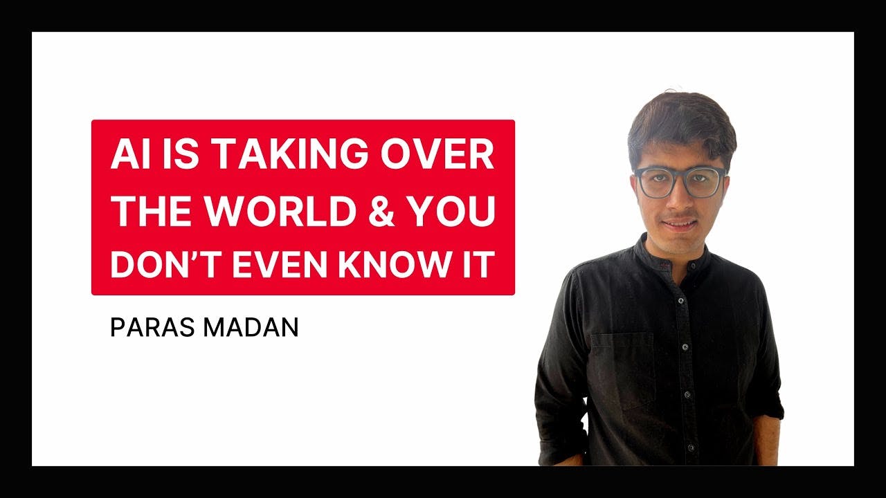 AI is taking over the world and you don't even know it | Paras Madan | TEDxGGDSDCollege
