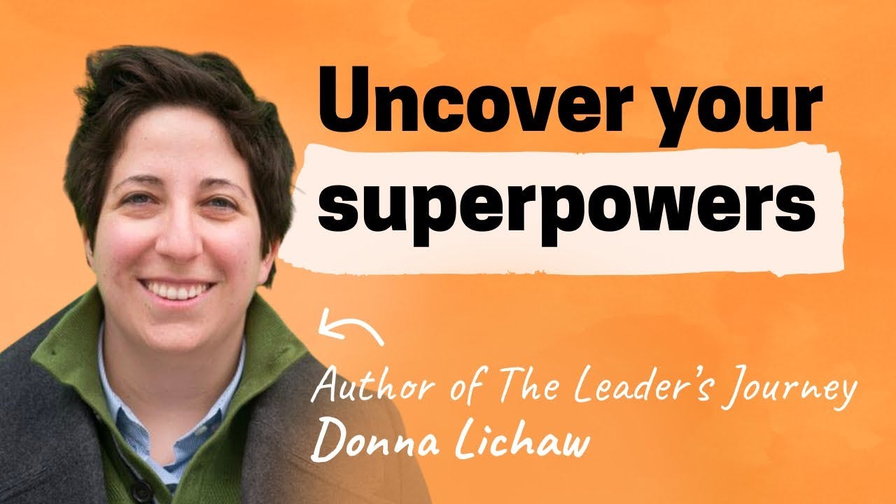 How to discover your superpowers, own your story, and unlock personal growth | Donna Lichaw