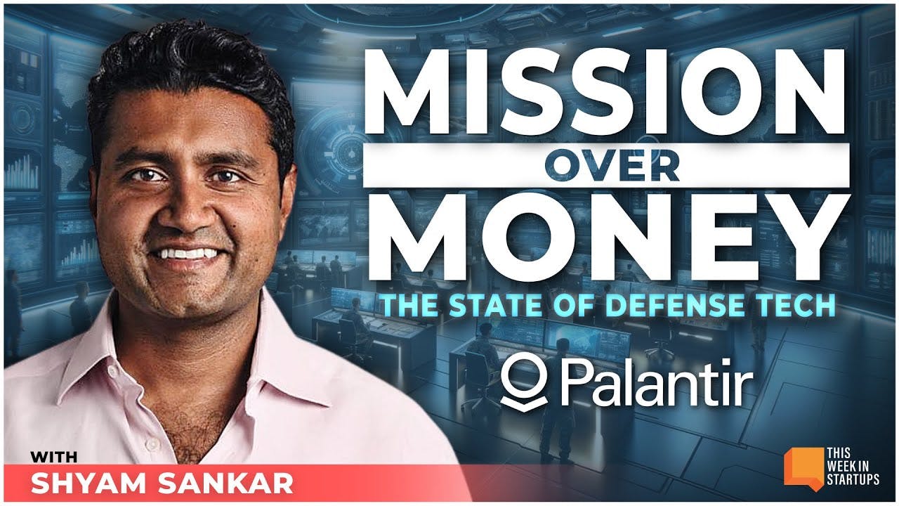 Mission Over Money & The State of Defense Tech with Palantir’s Shyam Sankar | E1908