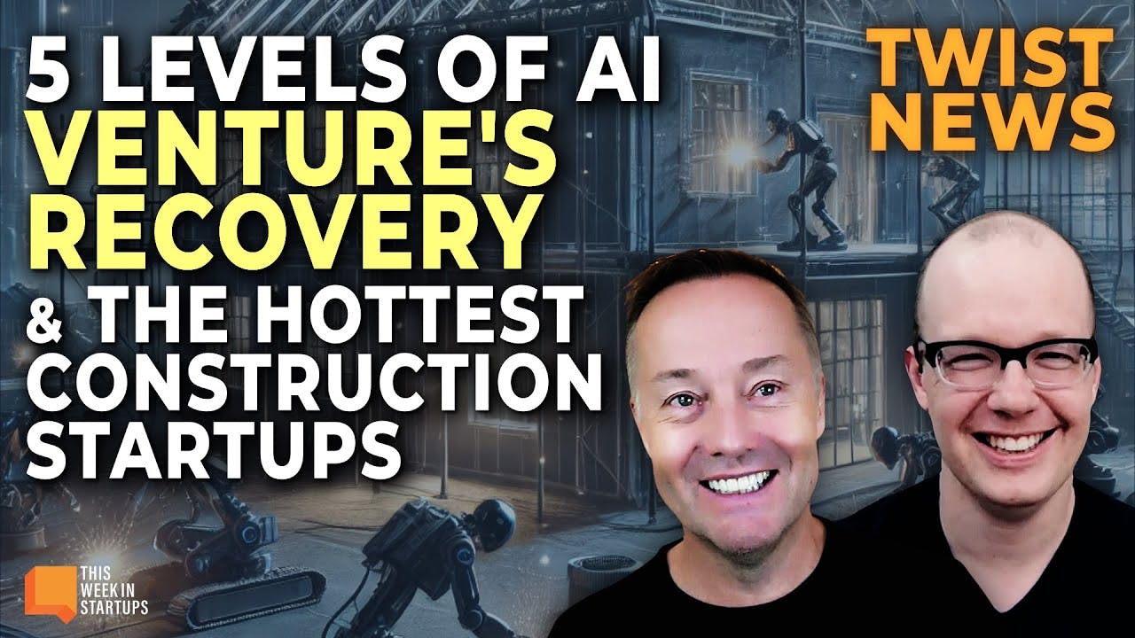 Five levels of AI, venture's recovery & the hottest construction startups | E1979