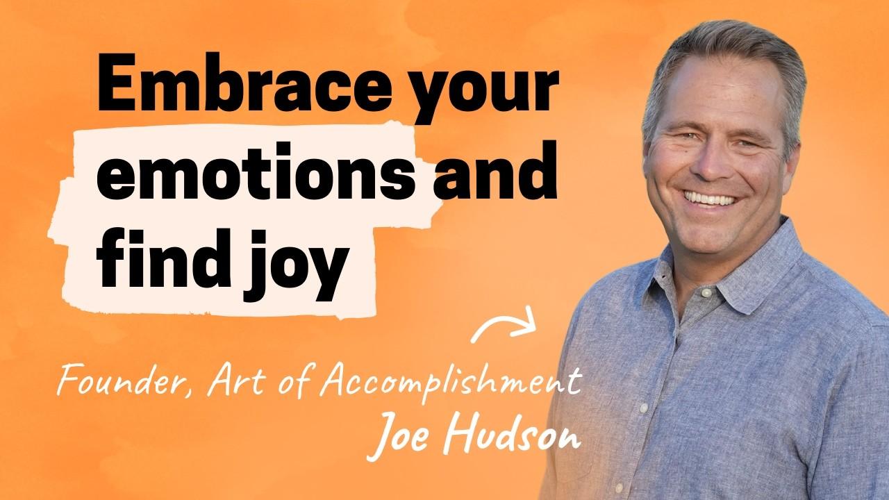 How embracing your emotions will accelerate your career | Joe Hudson (Art of Accomplishment)