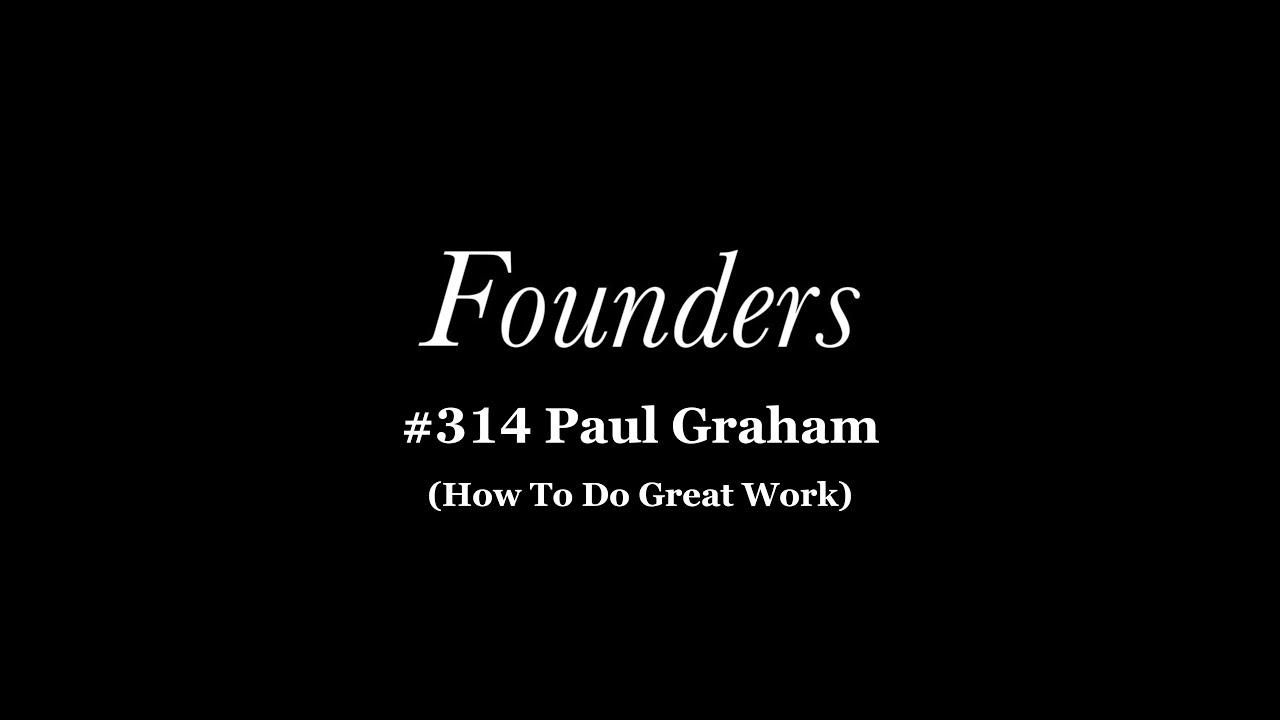 #314 Paul Graham (How To Do Great Work)