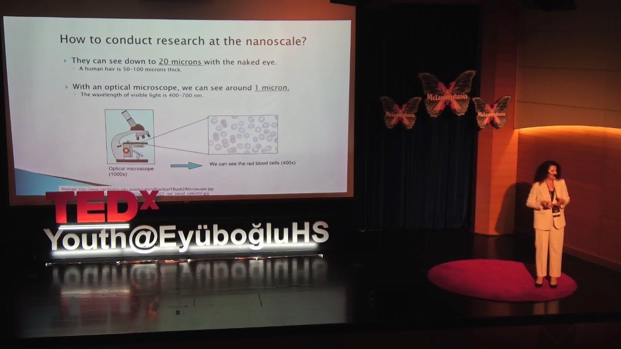 Nano in my world: Too small to see, too big to ignore | Sevil Akaygün | TEDxEyüboğlu HS Youth