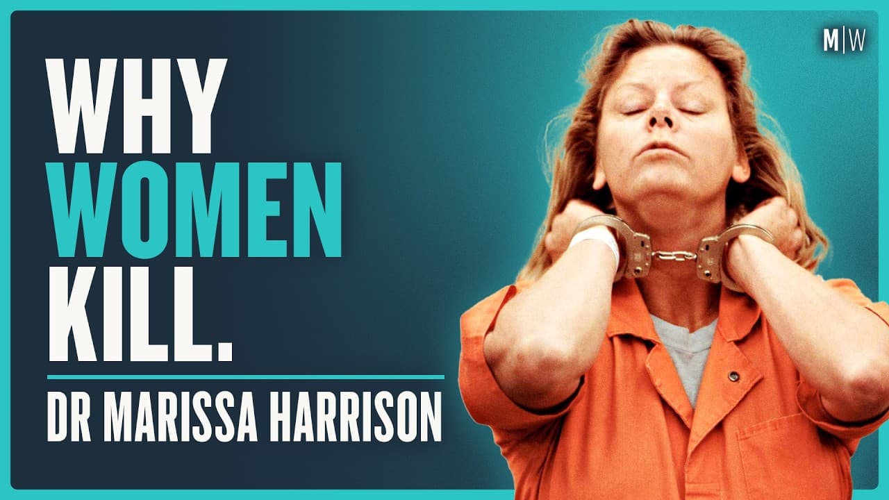 The Dark Psychology Of Female Serial Killers - Dr Marissa Harrison