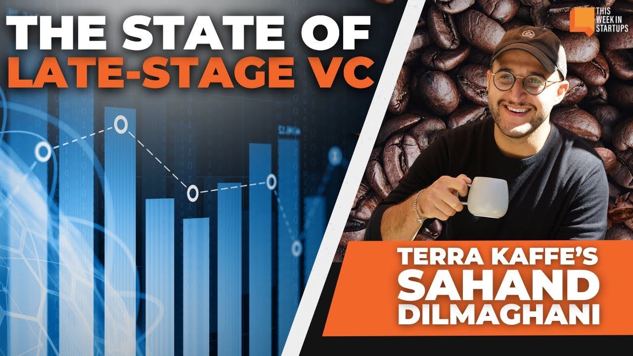 Late-stage VC market update  + Terra Kaffe's Sahand Dilmaghani | E1891