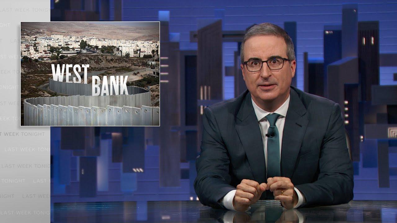 The West Bank: Last Week Tonight with John Oliver (HBO)