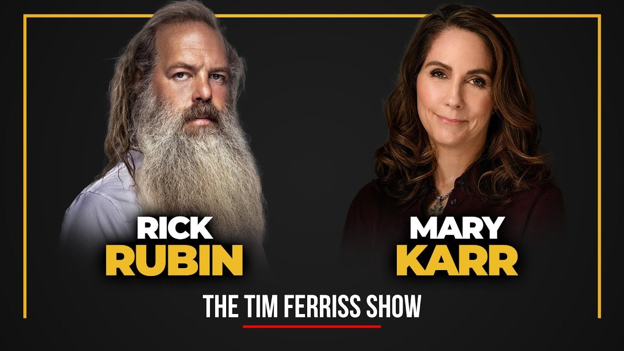 Rick Rubin and Mary Karr — The Tim Ferriss Show