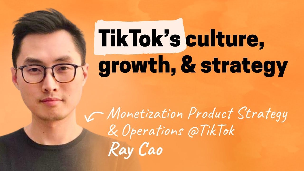 Inside TikTok: Culture, strategy, monetization, and more | Ray Cao