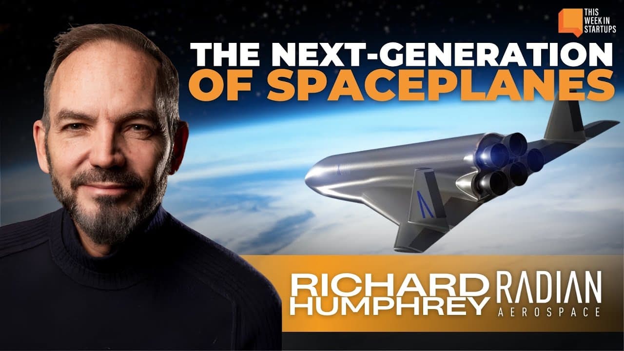 The Next-Generation of Single-Stage-to-Orbit Spaceplanes with Radian's Richard Humphrey | E2022