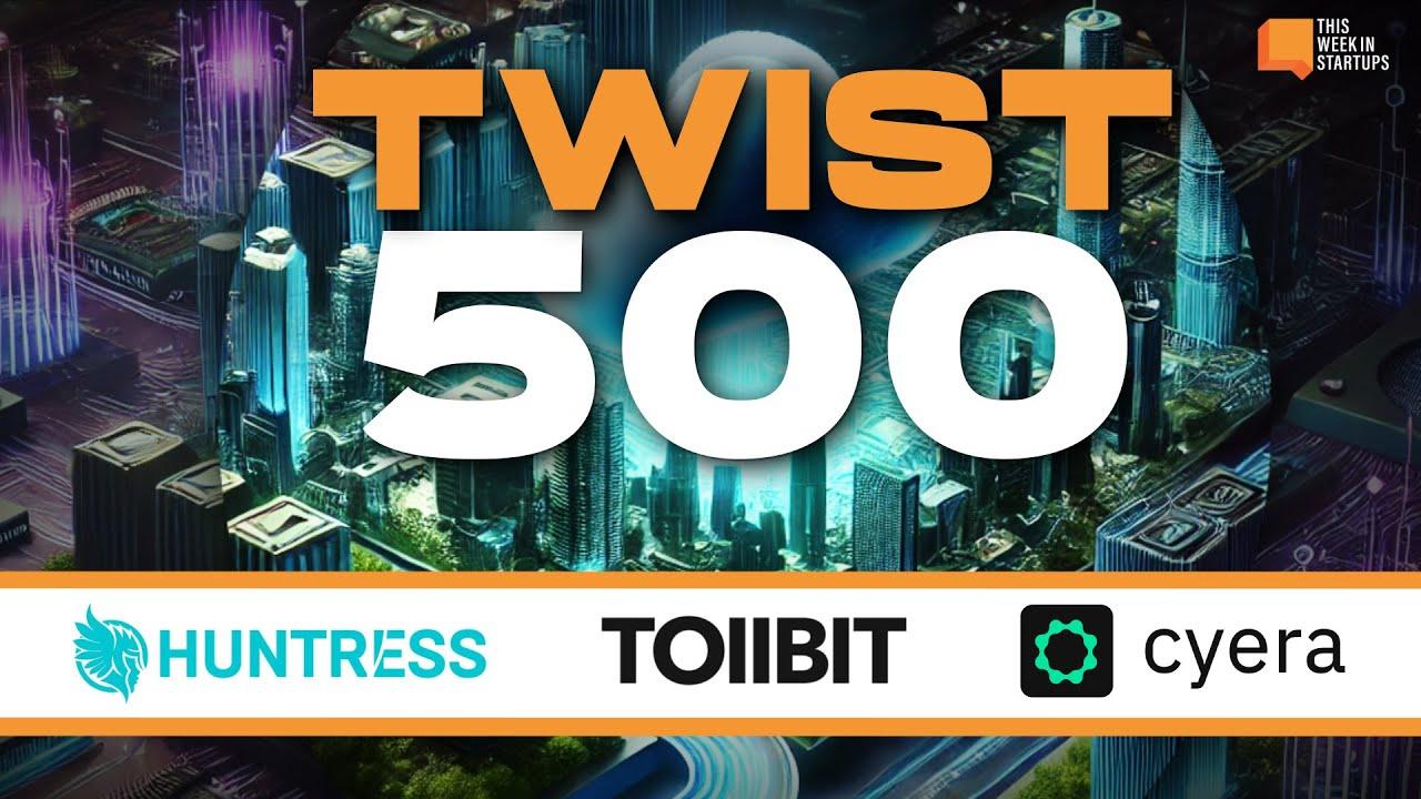 TWiST 500! Huntress, TollBit & Cyera | E1989