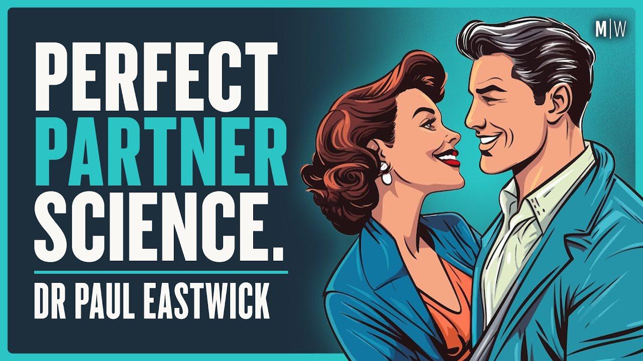 Huge New Study Reveals What People Really Want In A Partner - Dr Paul Eastwick