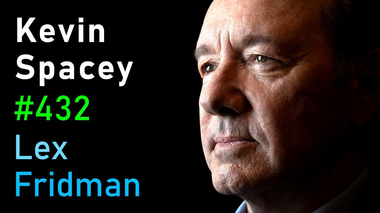 Kevin Spacey: Power, Controversy, Betrayal, Truth & Love in Film and Life | Lex Fridman Podcast #432