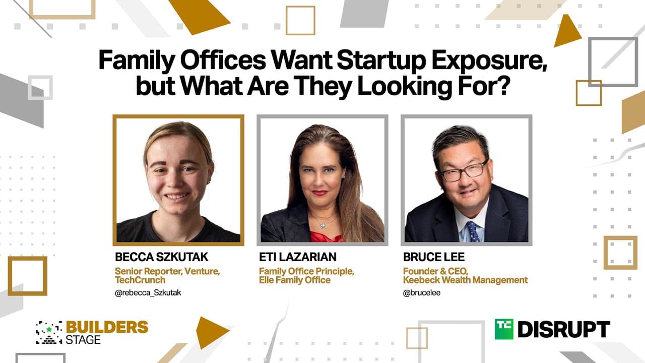 How family offices can get more startup exposure, with Eti Lazarian and Bruce Lee | TC Disrupt 2024