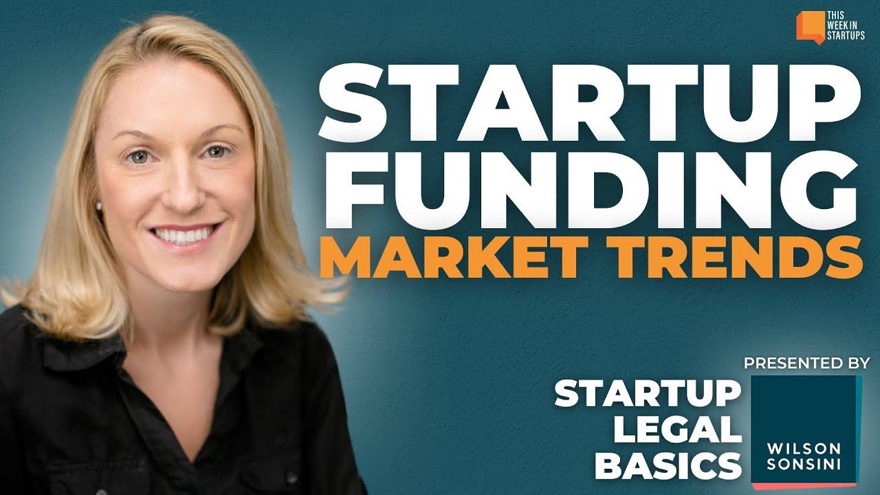 Navigating startup funding market trends with Becki DeGraw | Wilson Sonsini Startup Legal Basics