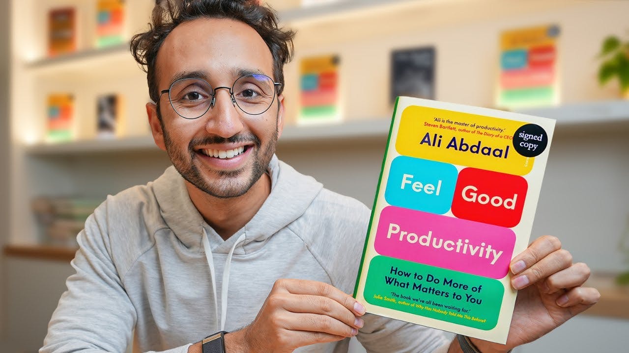 Feel-Good Productivity: How to Do More of What Matters to You – Ali Abdaal