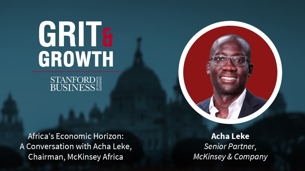 S4E2 Grit & Growth | Africa’s Economic Horizon: A Conversation — Acha Leke, Chairman McKinsey Africa