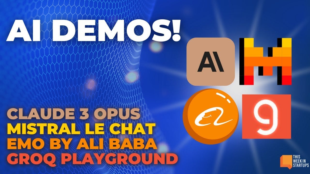 AI Demos: Claude 3's Opus, Mistral, Groq Playground, EMO by Ali Baba | E1912