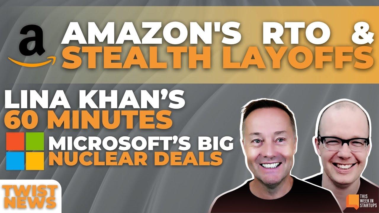 Amazon's RTO Impact, Lina Khan’s 60 Minutes, and Microsoft's Big Nuclear Deals | E2013