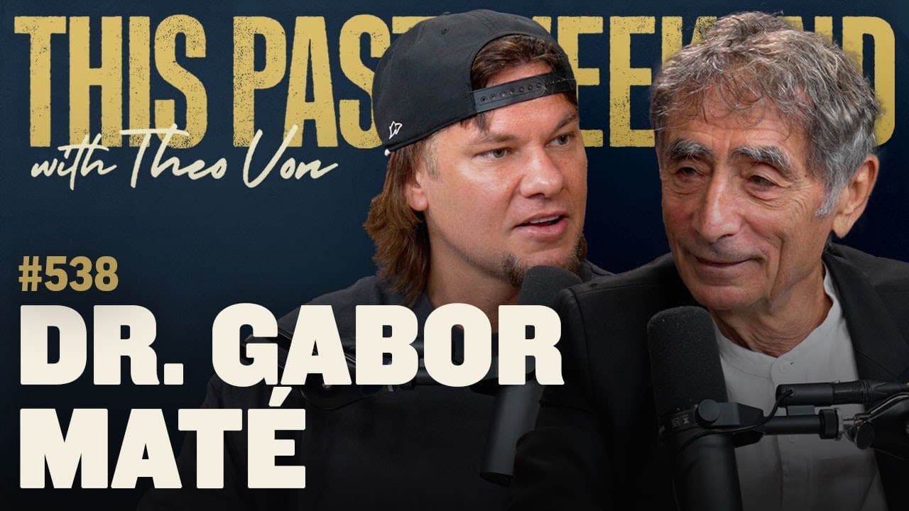 Dr. Gabor Maté | This Past Weekend w/ Theo Von 