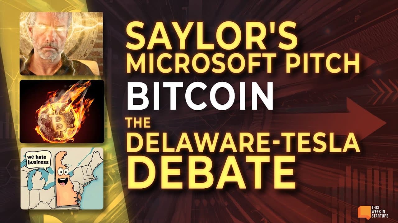 TWiST News: Bitcoin, Saylor's Microsoft Pitch, and the Delaware-Tesla Fight | E2054