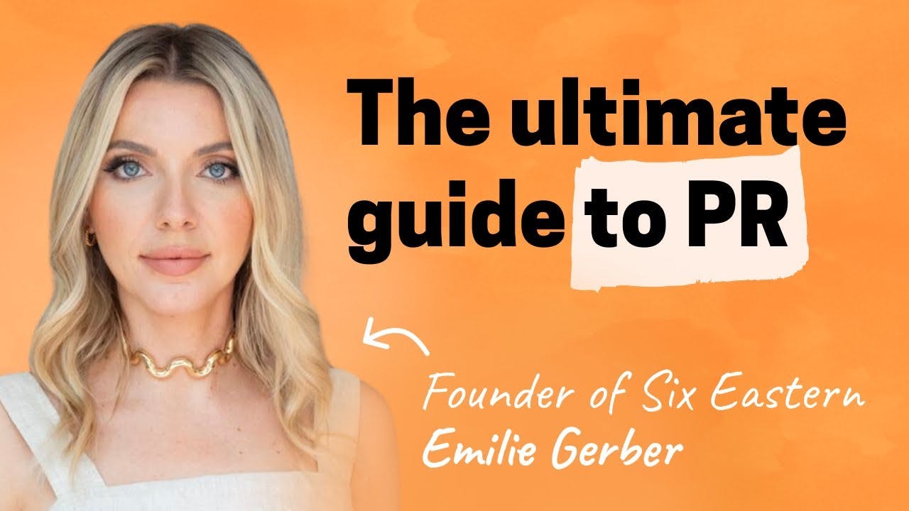 The ultimate guide to PR | Emilie Gerber (founder of Six Eastern)