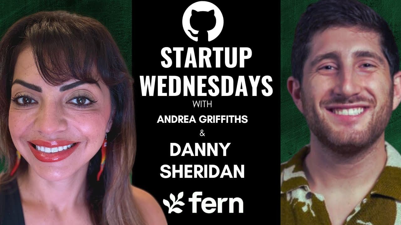 GitHub Start Up Wednesday with Danny Sheridan and Fern