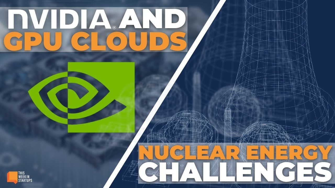 AI in Gaming, Nvidia and GPU Clouds, Nuclear Energy Challenges, and Waymo Updates | E2038