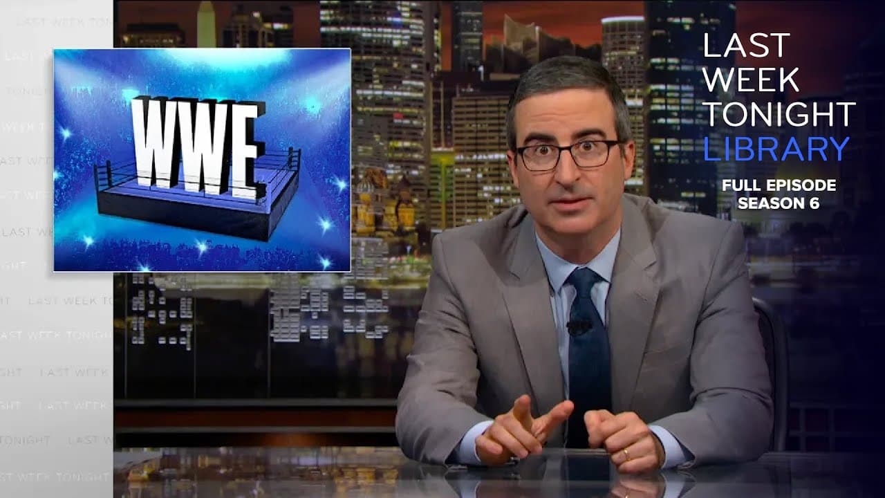 S6 E6: WWE, David Bernhardt & the Mueller Report: Last Week Tonight with John Oliver