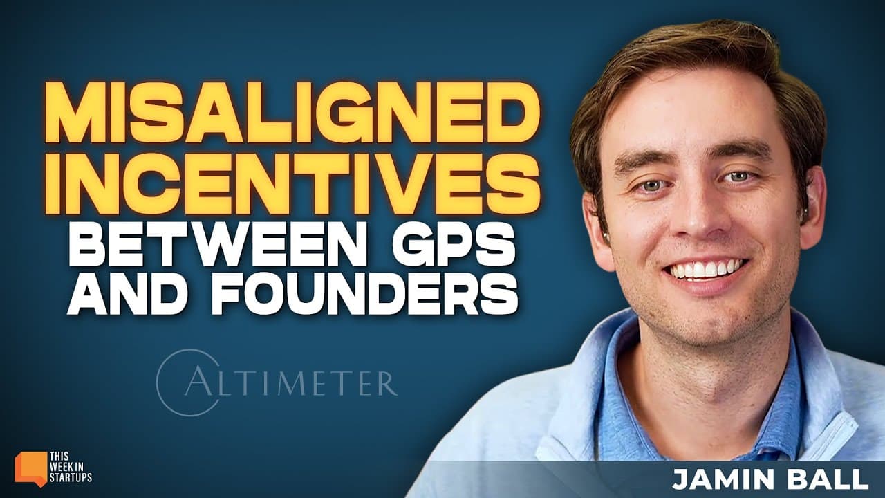 Misaligned Incentives Between GPs and Founders with Altimeter's Jamin Ball | E2045