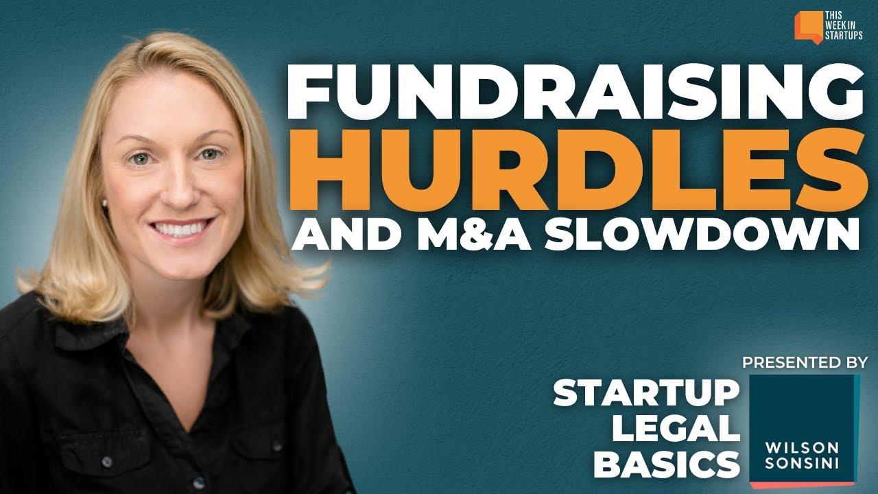 Fundraising hurdles and M&A slowdown with Becki DeGraw | Wilson Sonsini Startup Legal Basics