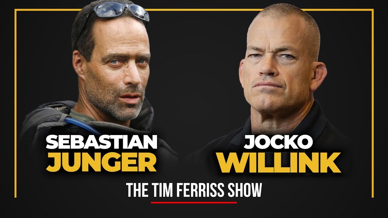 Jocko Willink and Sebastian Junger — The Tim Ferriss Show