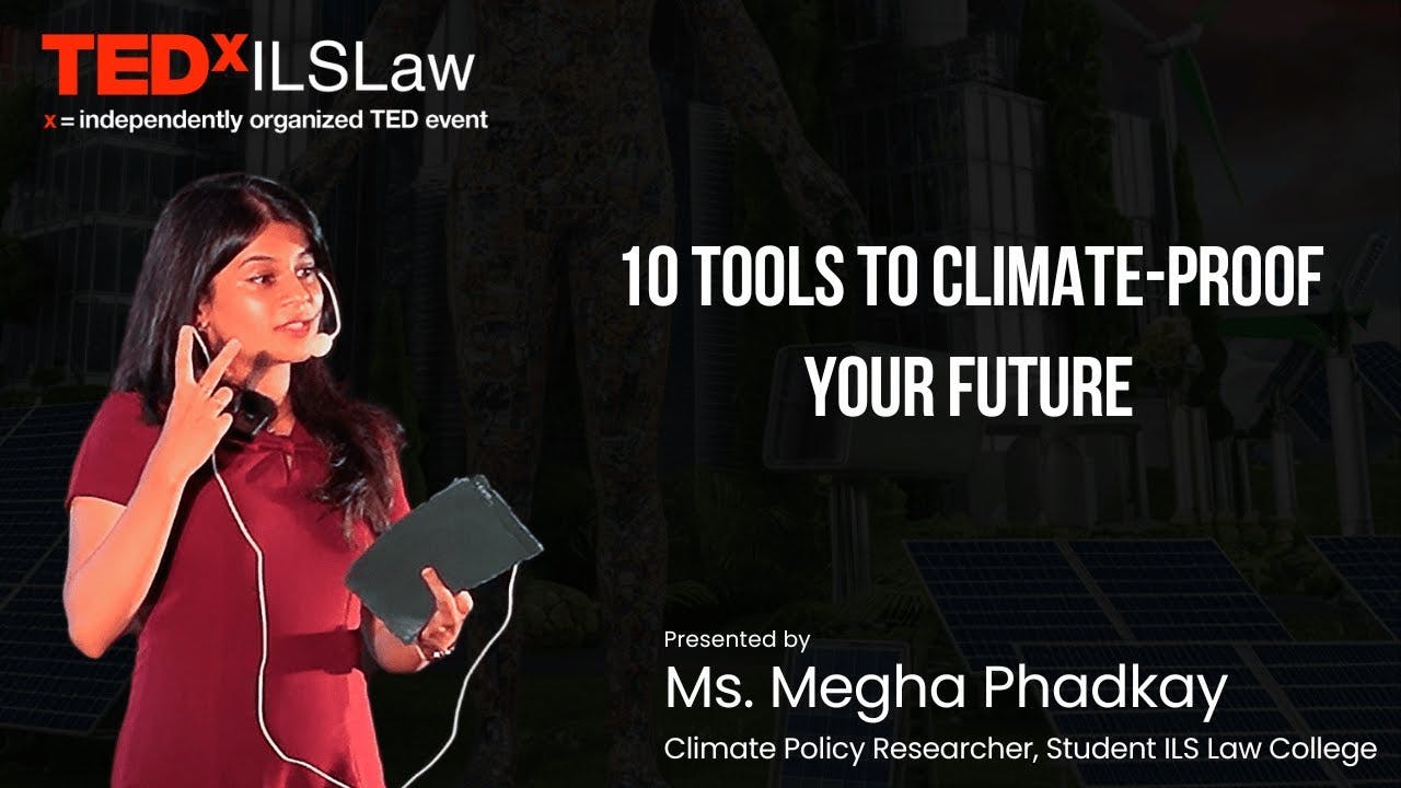 "10 TOOLS TO CLIMATE-PROOF YOUR FUTURE" | Megha Phadkay | TEDxILSLaw