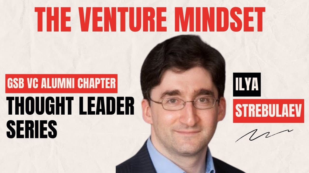 The Venture Mindset: Mastering Venture Capital with Ilya Strebulaev