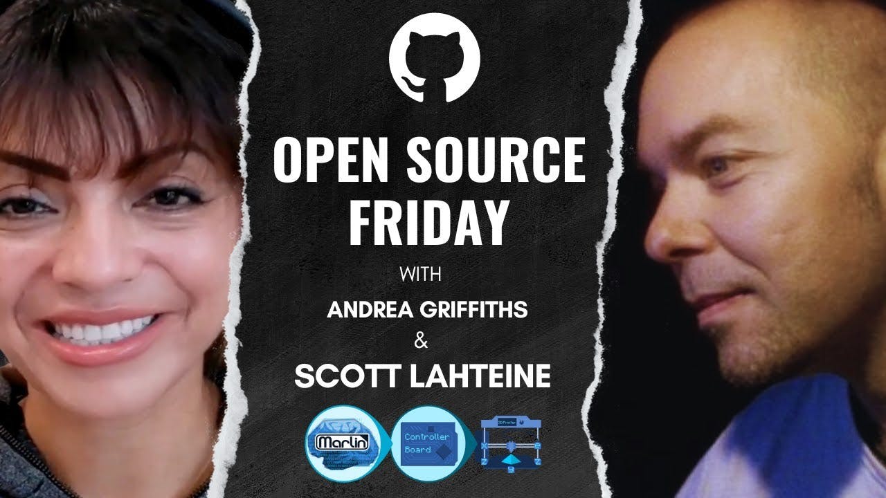 Open Source Friday: Marlin Firmware with Scott Lahteine 🖨️