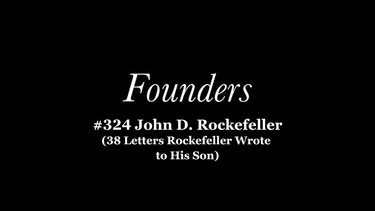 #324 John D  Rockefeller (38 Letters Rockefeller Wrote to His Son)