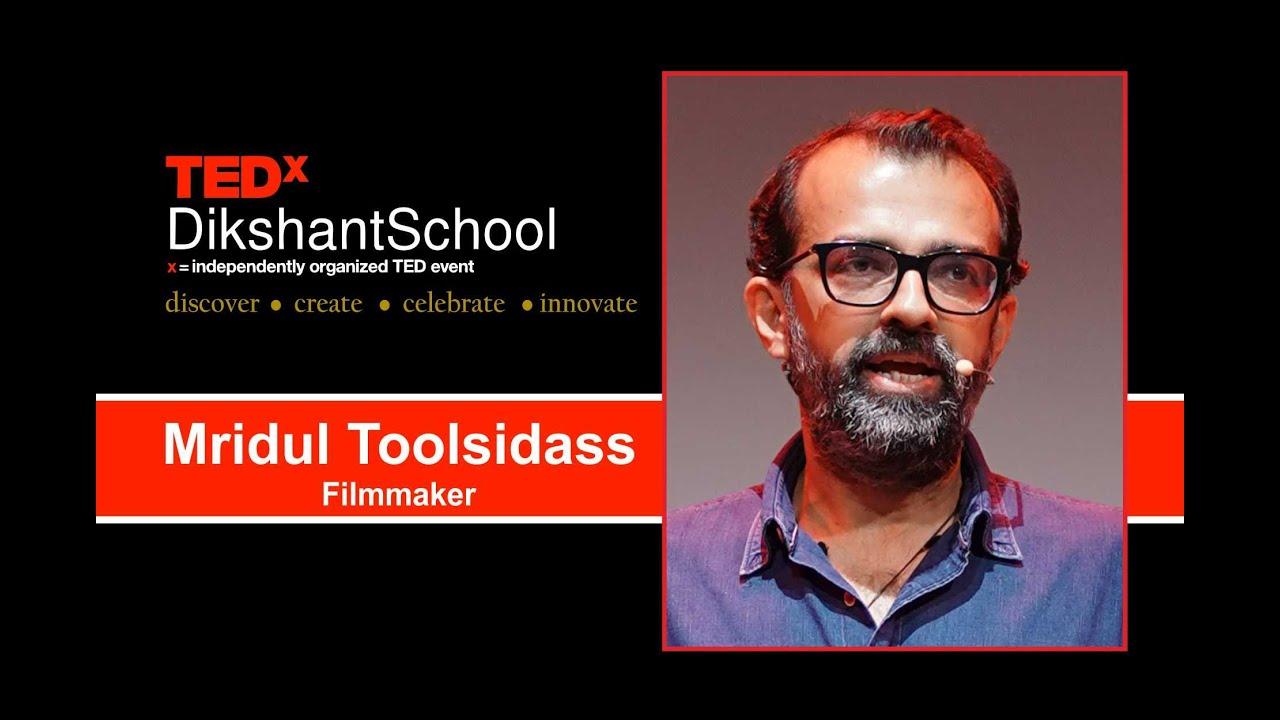 How an MBA turned into filmmaking | Mridul Toolsidass | TEDxDikshantSchool