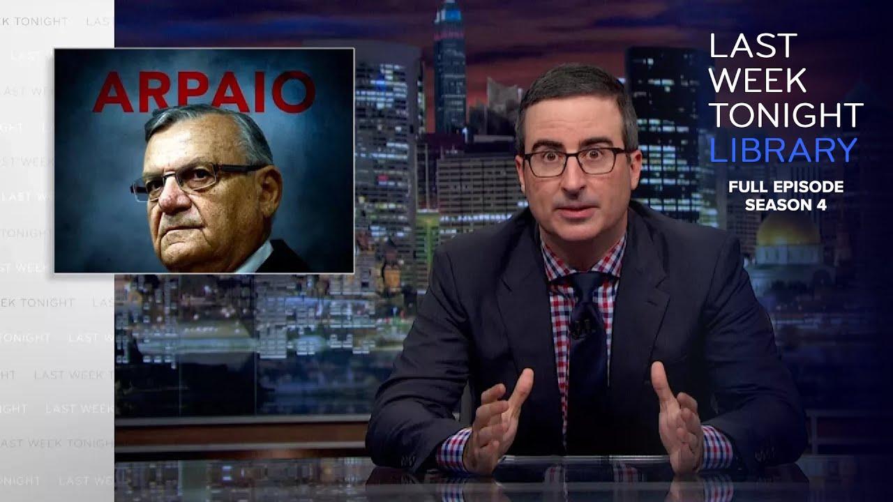 S4 E23: Joe Arpaio, DACA & Scranton Train: Last Week Tonight with John Oliver