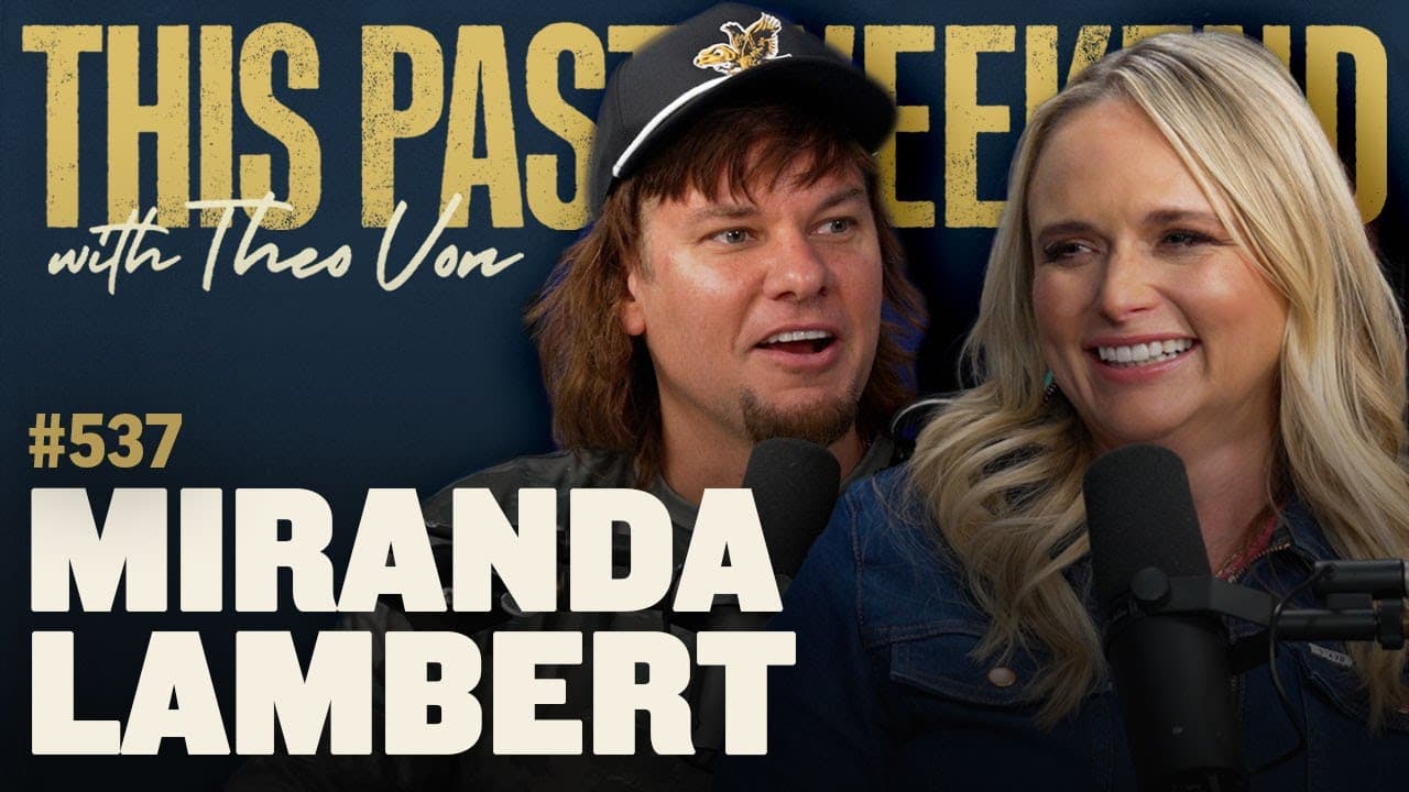 Miranda Lambert | This Past Weekend w/ Theo Von