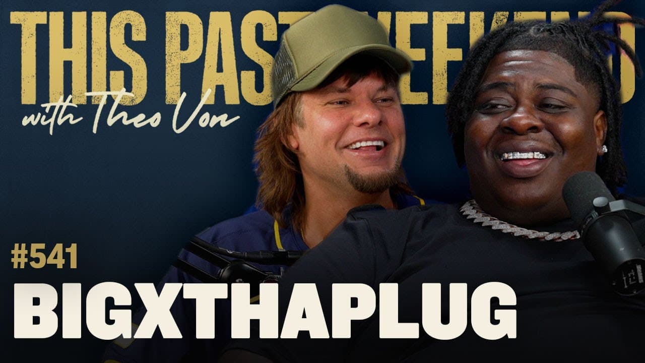 BigXthaPlug | This Past Weekend w/ Theo Von