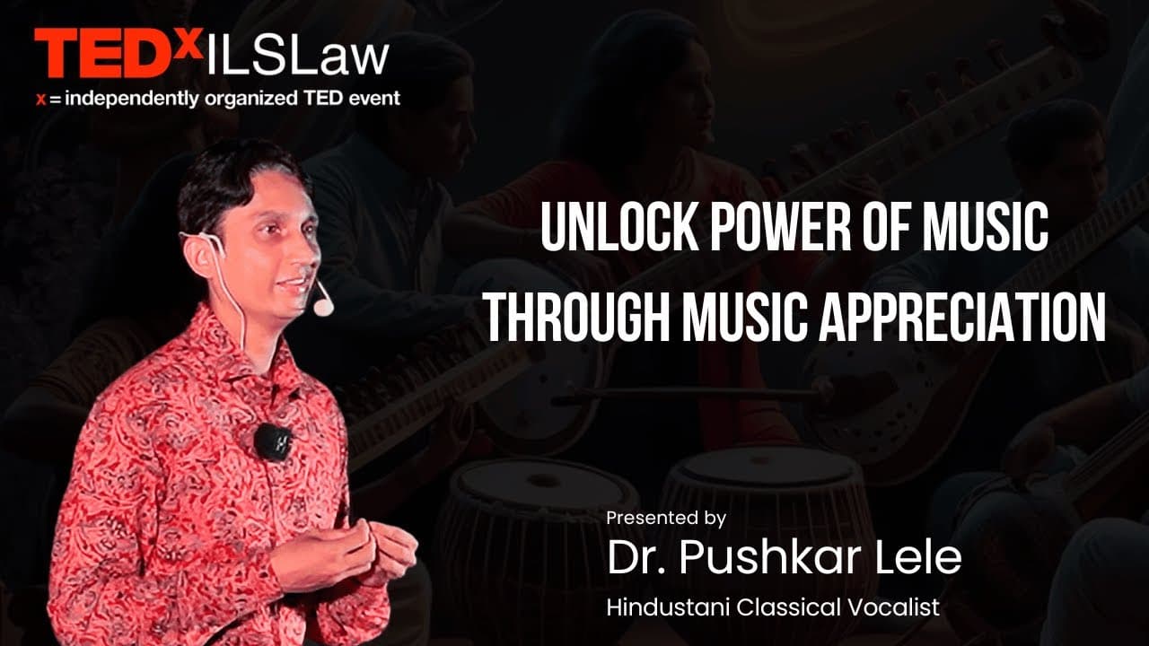 Unlock the Power of Music Through Music Appreciation | Pushkar Lele | Dr. Pushkar Lele | TEDxILSLaw