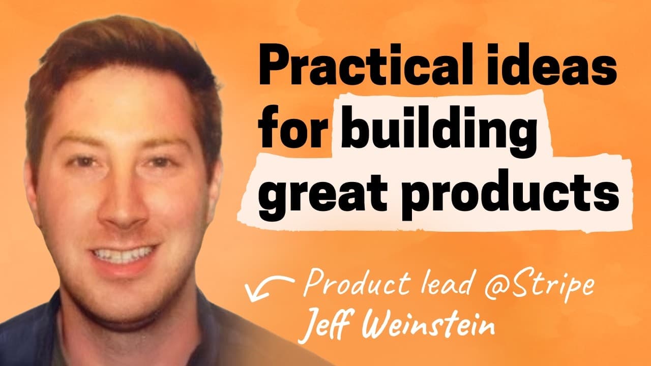 Building product at Stripe: craft, metrics, and customer obsession | Jeff Weinstein (Product lead)