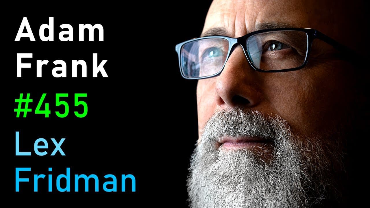 Adam Frank: Alien Civilizations and the Search for Extraterrestrial Life | Lex Fridman Podcast